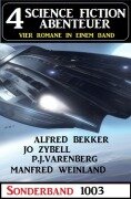 Cover-Bild zum Titel '4 Science Fiction Abenteuer Sonderband 1003' von 'Alfred Bekker, Jo Zybell, Manfred Weinland, P. J. Varenberg'