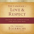 The Language of Love and Respect: Cracking the Communication Code with Your Mate - Emerson Eggerichs