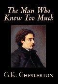 Cover-Bild zum Titel 'The Man Who Knew Too Much by G. K. Chesterton, Fiction, Mystery & Detective' von 'G K Chesterton'
