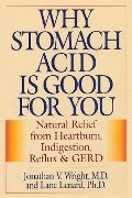 Why Stomach Acid Is Good for You - Jonathan V. Wright, Lane Lenard
