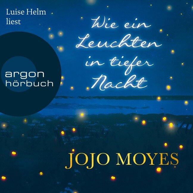 Wie ein Leuchten in tiefer Nacht - Jojo Moyes