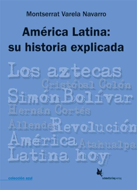 América Latina: su historia explicada - Montserrat Varela Navarro