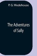 The Adventures Of Sally - P. G. Wodehouse