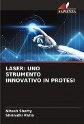 Cover-Bild zum Titel 'LASER: UNO STRUMENTO INNOVATIVO IN PROTESI' von 'Nitesh Shetty, Shrinidhi Patla'