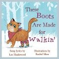These Boots Are Made for Walkin': A Children's Picture Book (LyricPop) - Lee Hazlewood, Rachel Moss