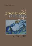 Cover-Bild zum Titel 'Wie Zitronengras und Federn leicht' von 'Christa Brands'
