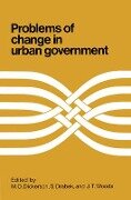 Cover-Bild zum Titel 'Problems of Change in Urban Government' von 'M O Dickerson, S. Drabek, John Woods'