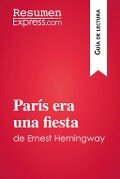 París era una fiesta de Ernest Hemingway (Guía de lectura) - Resumenexpress