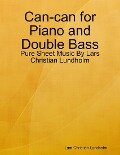 Can-can for Piano and Double Bass - Pure Sheet Music By Lars Christian Lundholm - Lars Christian Lundholm