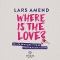 Where is the Love? - Lars Amend