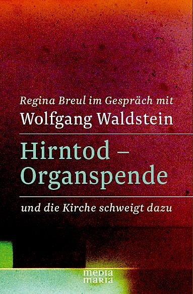 Hirntod - Organspende - Regina Breul, Wolfgang Waldstein