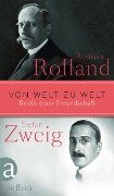 Von Welt zu Welt - Romain Rolland, Stefan Zweig
