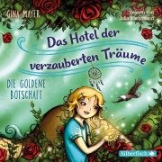 Die goldene Botschaft (Das Hotel der verzauberten Träume 3) - Gina Mayer