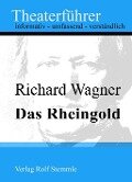 Das Rheingold - Theaterführer im Taschenformat zu Richard Wagner - Rolf Stemmle