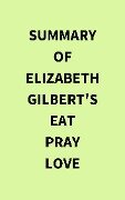 Summary of Elizabeth Gilbert's Eat Pray Love - IRB Media