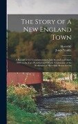 The Story of a New England Town; a Record of the Commemoration, July Second and Third, 1890 on the Two Hundred and Fiftieth Anniversary of the Settlem - Jones Ed Frankle