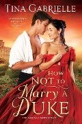 How Not to Marry a Duke - Tina Gabrielle