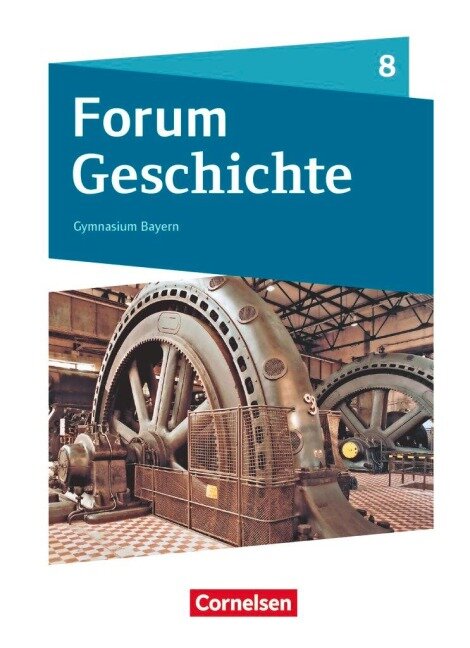 Forum Geschichte 8. Jahrgangsstufe - Gymnasium Bayern - Das lange 19. Jahrhundert - Dagmar Bäuml-Stosiek, Silvia Wimmer, Hans-Joachim Cornelißen, Irene Hufschmid, Christine Fuchs