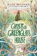 Ghosts of Greenglass House - Kate Milford