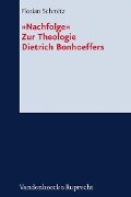 »Nachfolge«. Zur Theologie Dietrich Bonhoeffers - Florian Schmitz