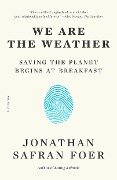 We Are the Weather - Jonathan Safran Foer
