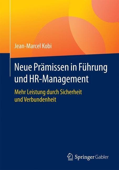 Neue Prämissen in Führung und HR-Management - Jean-Marcel Kobi