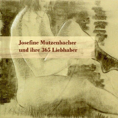 Josefine Mutzenbacher und ihre 365 Liebhaber - Josefine Mutzenbacher