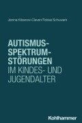 Cover-Bild zum Titel 'Autismus-Spektrum-Störungen im Kindes- und Jugendalter' von 'Janina Kitzerow-Cleven, Tobias Schuwerk'