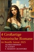 Cover-Bild zum Titel '4 Großartige historische Romane im Bundle Januar 2025' von 'Alfred Bekker, F. Marion Crawford, W. A. Hary'