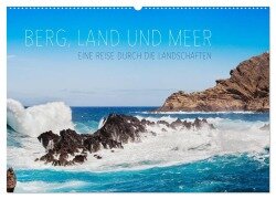 Berg, Land und Meer - Eine Reise durch die Landschaften (Wandkalender 2025 DIN A2 quer), CALVENDO Monatskalender - Lain Jackson