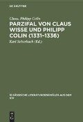 Parzifal von Claus Wisse und Philipp Colin (1331¿1336) - Claus, Philipp Colin