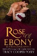 Rose of Ebony (Scandalous Scions, #0.5) - Tracy Cooper-Posey