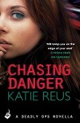 Chasing Danger: A Deadly Ops Novella 2.5 (A series of thrilling, edge-of-your-seat suspense) - Katie Reus