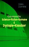 Gesammelte Science-Fiction-Romane & Dystopie-Klassiker - Hans Dominik