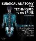 Surgical Anatomy and Techniques to the Spine E-Book - Daniel H. Kim, Alexander Vaccaro, Curtis A. Dickman, Dosang Cho, SangKook Lee