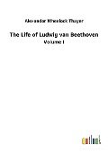 The Life of Ludwig van Beethoven - Alexander Wheelock Thayer