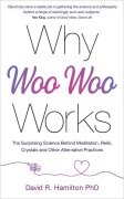 Cover-Bild zum Titel 'Why Woo-Woo Works' von 'David R Hamilton'