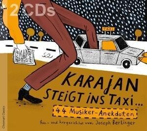 Karajan steigt ins Taxi... - 44 Musiker-Anekdoten, hin- und hergerichtet von Joseph Berlinger - Joseph Berlinger
