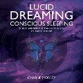 Lucid Dreaming Conscious Sleeping - Charlie Morley
