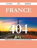 France 404 Success Secrets - 404 Most Asked Questions On France - What You Need To Know - Maria Hampton
