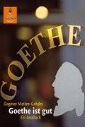 Cover-Bild zum Titel 'Goethe ist gut' von 'Dagmar Matten-Gohdes'