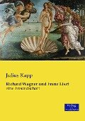 Richard Wagner und Franz Liszt - Julius Kapp