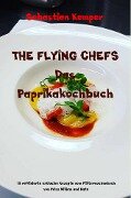 THE FLYING CHEFS Das Paprikakochbuch - Sebastian Kemper