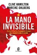 Cover-Bild zum Titel 'La mano invisibile. Come il Partito Comunista Cinese sta rimodellando il mondo' von 'Clive Hamilton, Mareike Ohlberg'