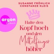 Cover-Bild zum Titel 'Halte den Kopf hoch und den Mittelfinger höher' von 'Susanne Fröhlich, Constanze Kleis'