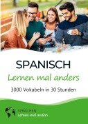 Cover-Bild zum Titel 'Spanisch lernen mal anders - 3000 Vokabeln in 30 Stunden' von 'Sprachen Lernen Mal Anders'