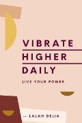 Vibrate Higher Daily - Lalah Delia