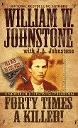Forty Times a Killer! - William W Johnstone, J A Johnstone