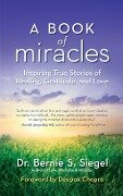 A Book of Miracles - Bernie S. Siegel
