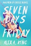 Seven Days of Friday (Women of Greece, #1) - Alex A. King